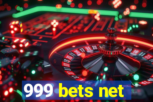 999 bets net